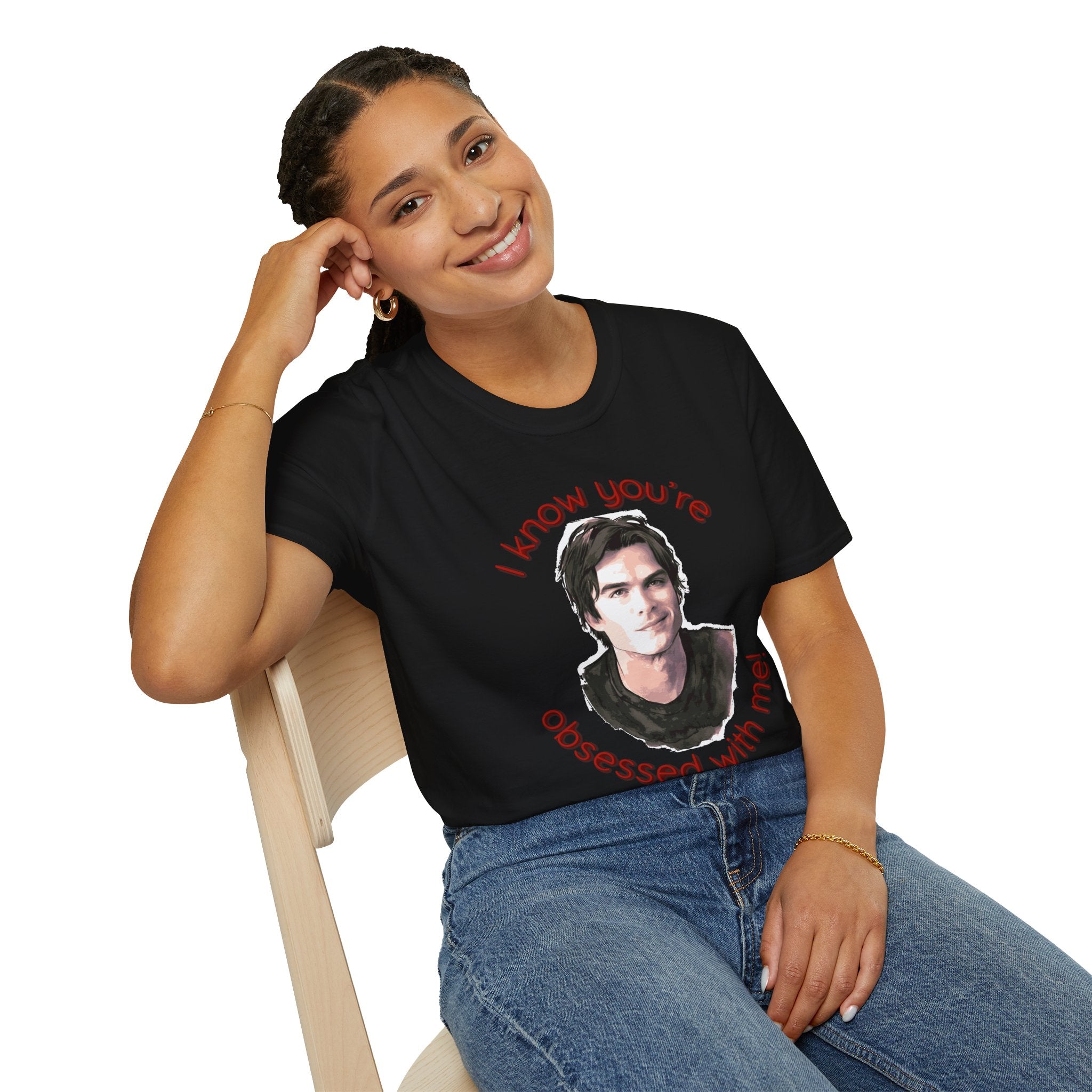 T-Shirt — "I know you're obsessed with me!" Portrait Graphic Tee