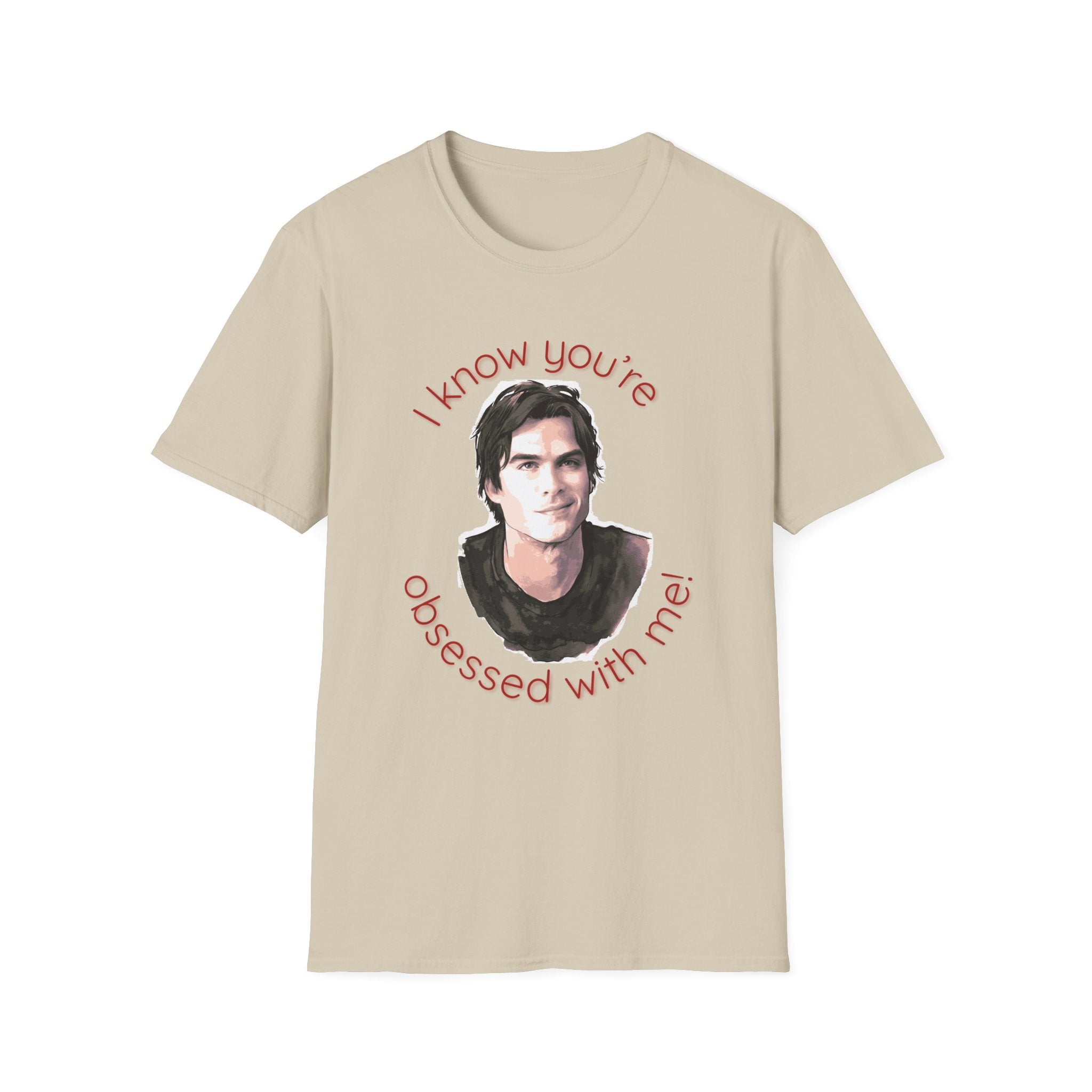 T-Shirt — "I know you're obsessed with me!" Portrait Graphic Tee