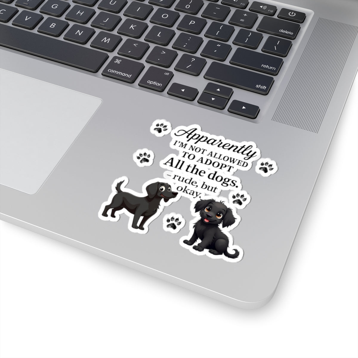 Dog Lover Kiss-Cut Sticker — "Apparently I'm Not Allowed to Adopt All the Dogs" Paw Print Decal