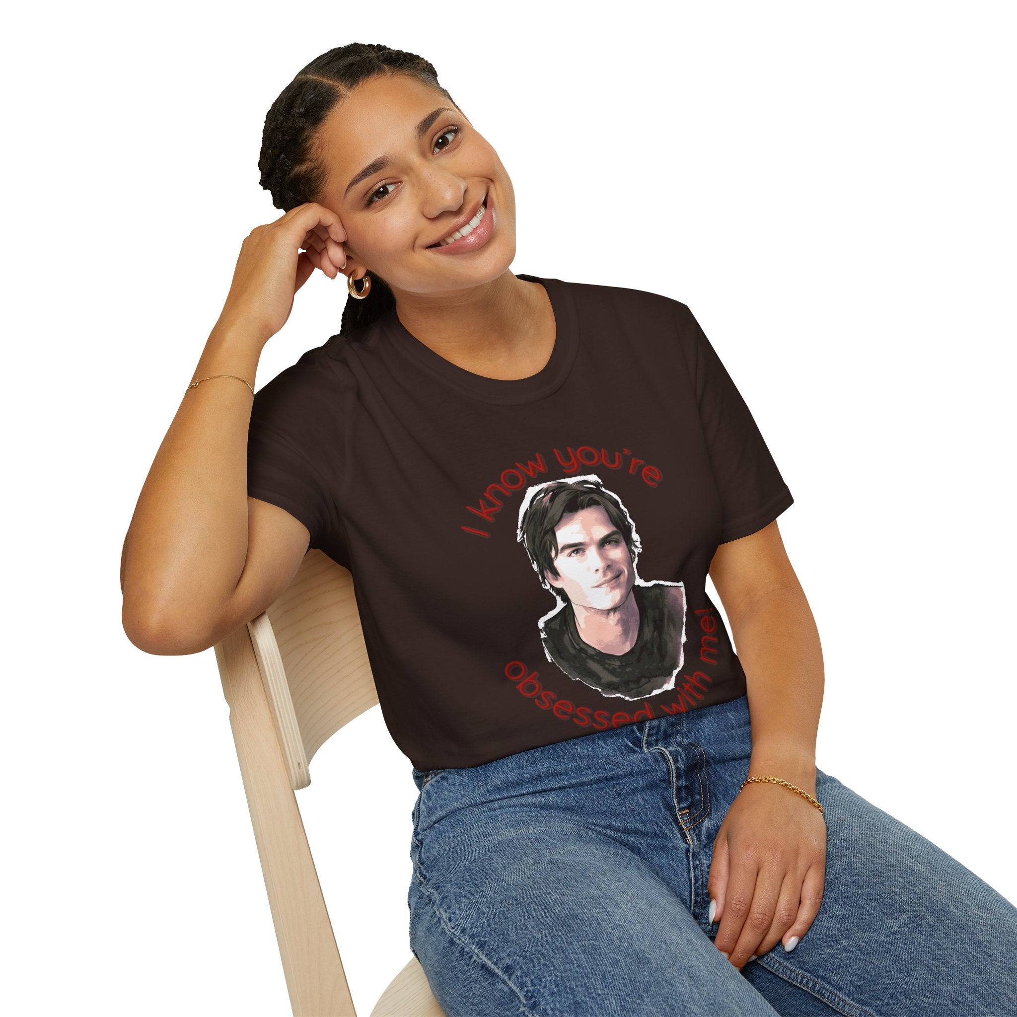 T-Shirt — "I know you're obsessed with me!" Portrait Graphic Tee