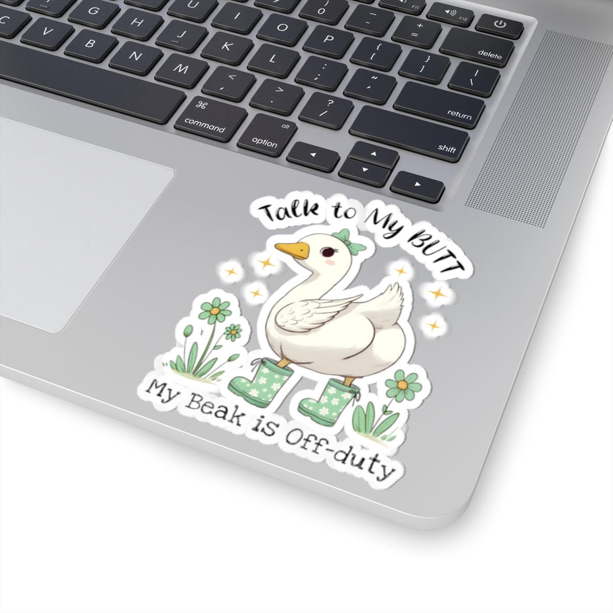 Duck Sticker — “Talk to My Butt, My Beak Is Off-Duty” Cute Goose Vinyl Decal