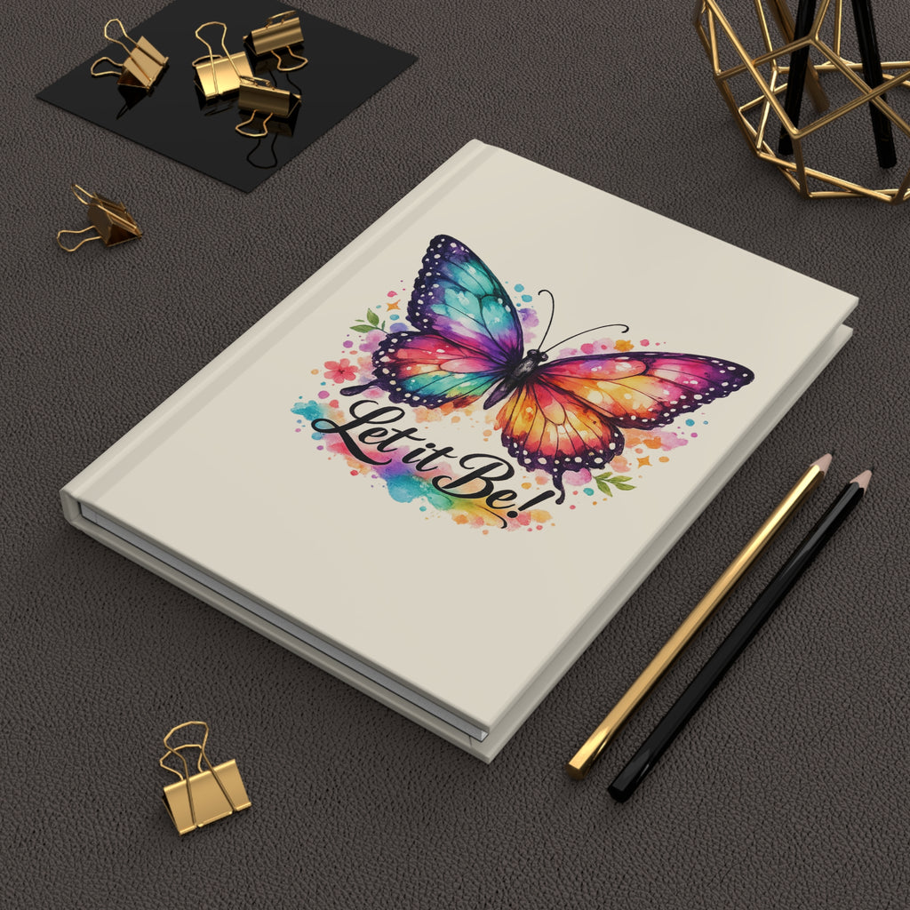 Let It Be! Colorful Butterfly Hardcover Journal — Inspirational Butterfly Notebook for Writing & Gift