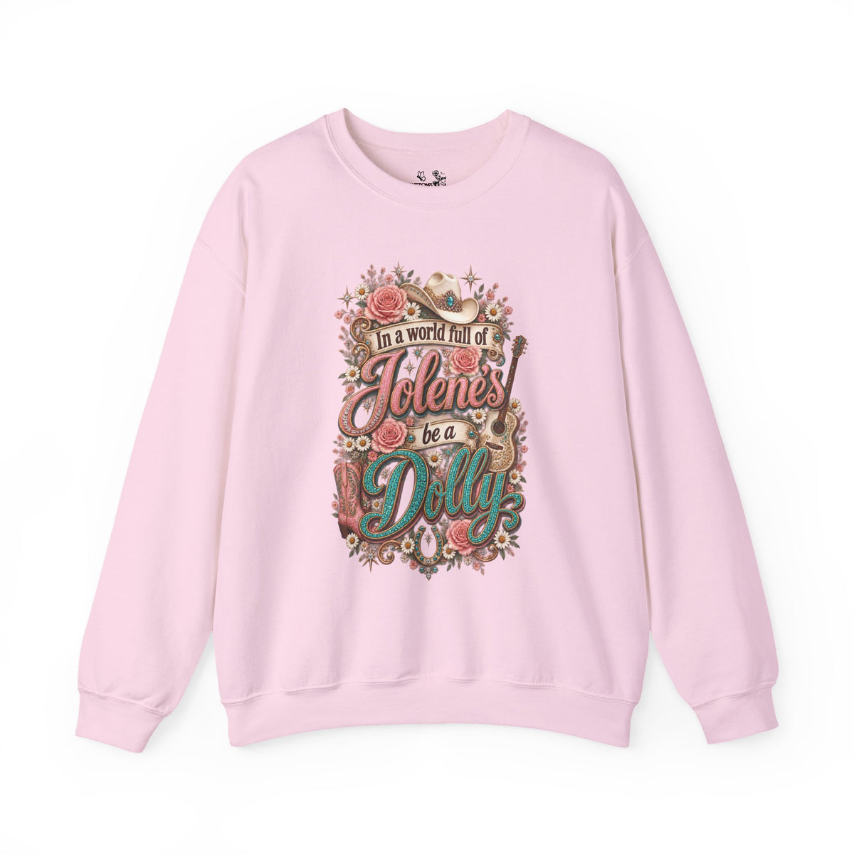 Crewneck Sweatshirt — "In a world full of Jolene's be a Dolly" Vintage Floral Country Music Pullover
