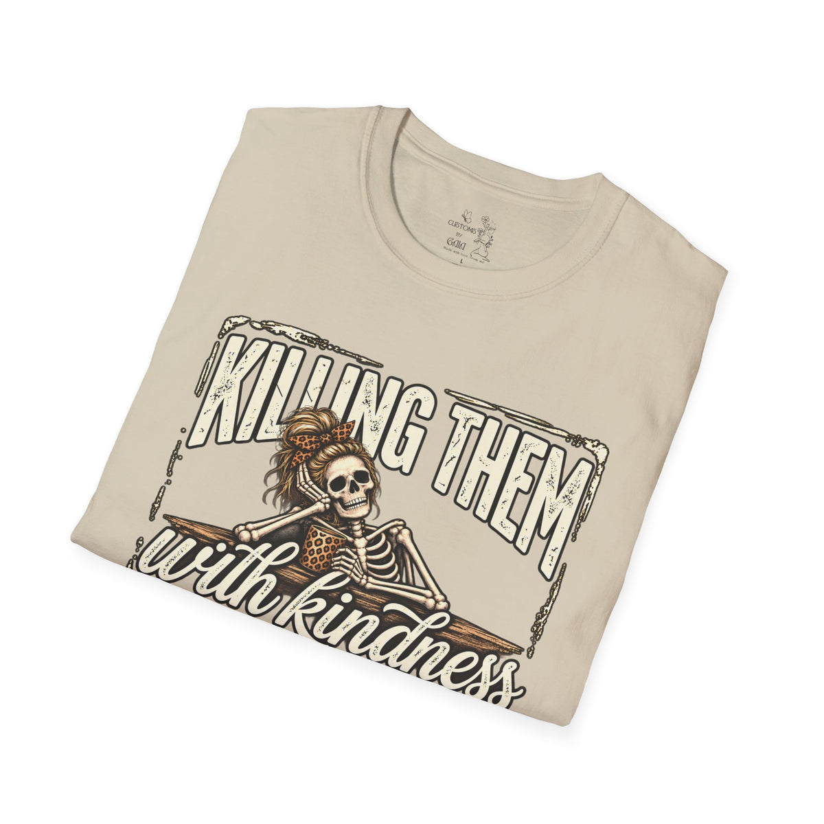 Killing Them With Kindness Skeleton T-Shirt – Funny Dark Humor Tee