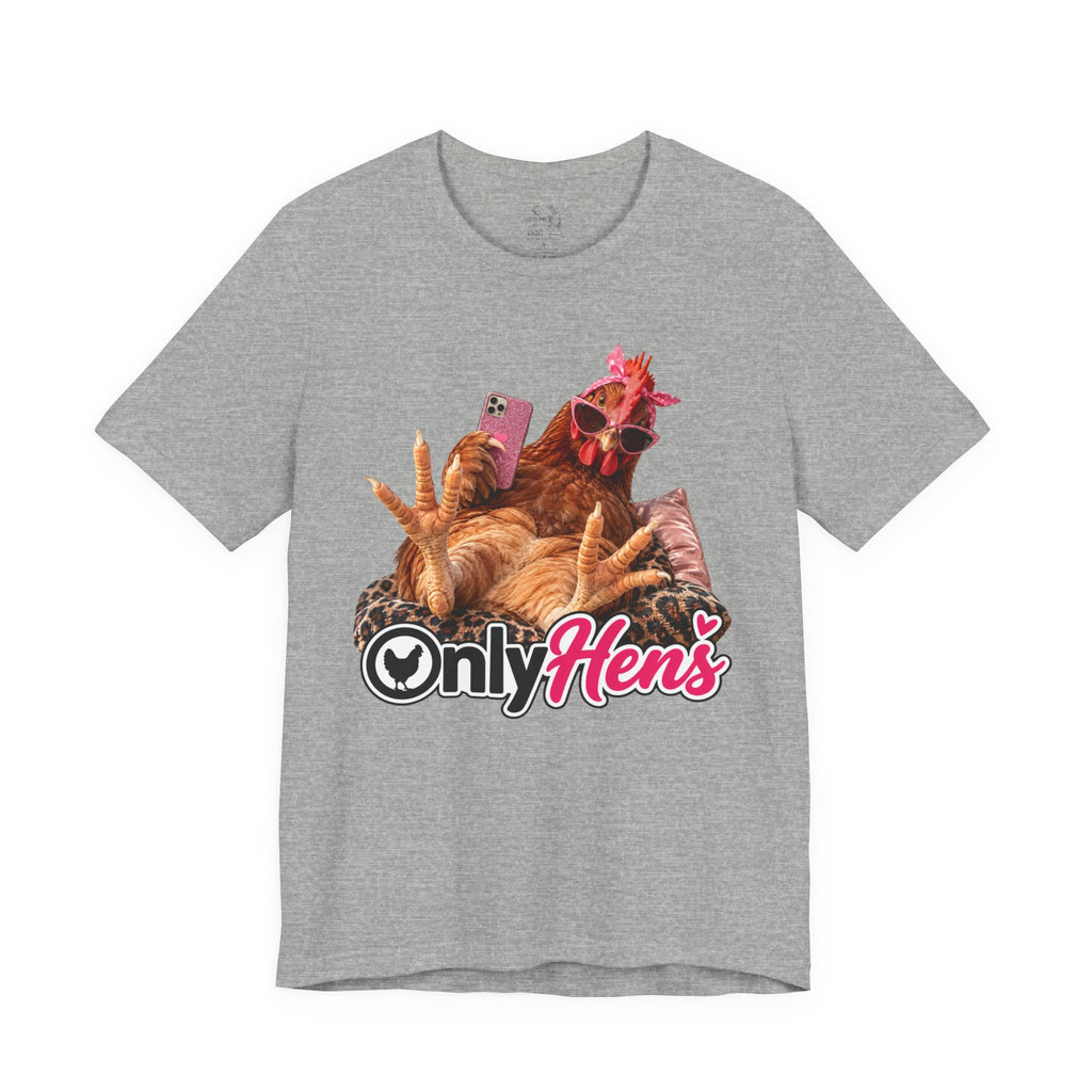 Only Hens T-Shirt — Funny Chicken Selfie Tee for Poultry Lovers