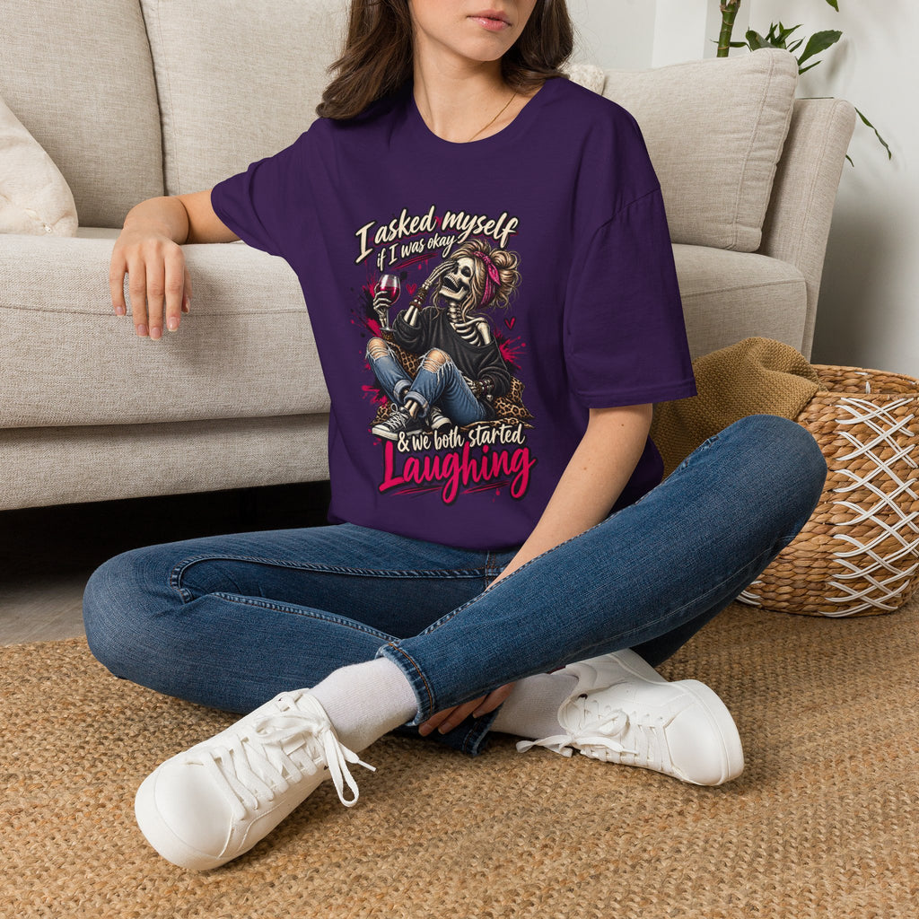 Graphic T-Shirt — "I Asked Myself If I Was Okay" Skeleton Girl Funny Dark Humor Tee