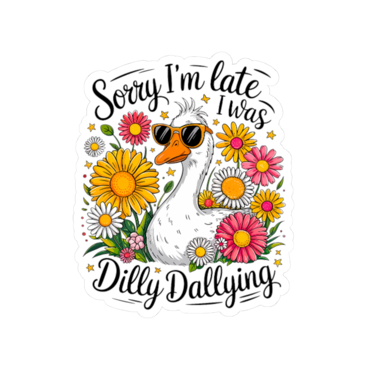 Sorry I’m Late I Was Dilly Dallying Sticker — Cute Duck Floral Vinyl Sticker