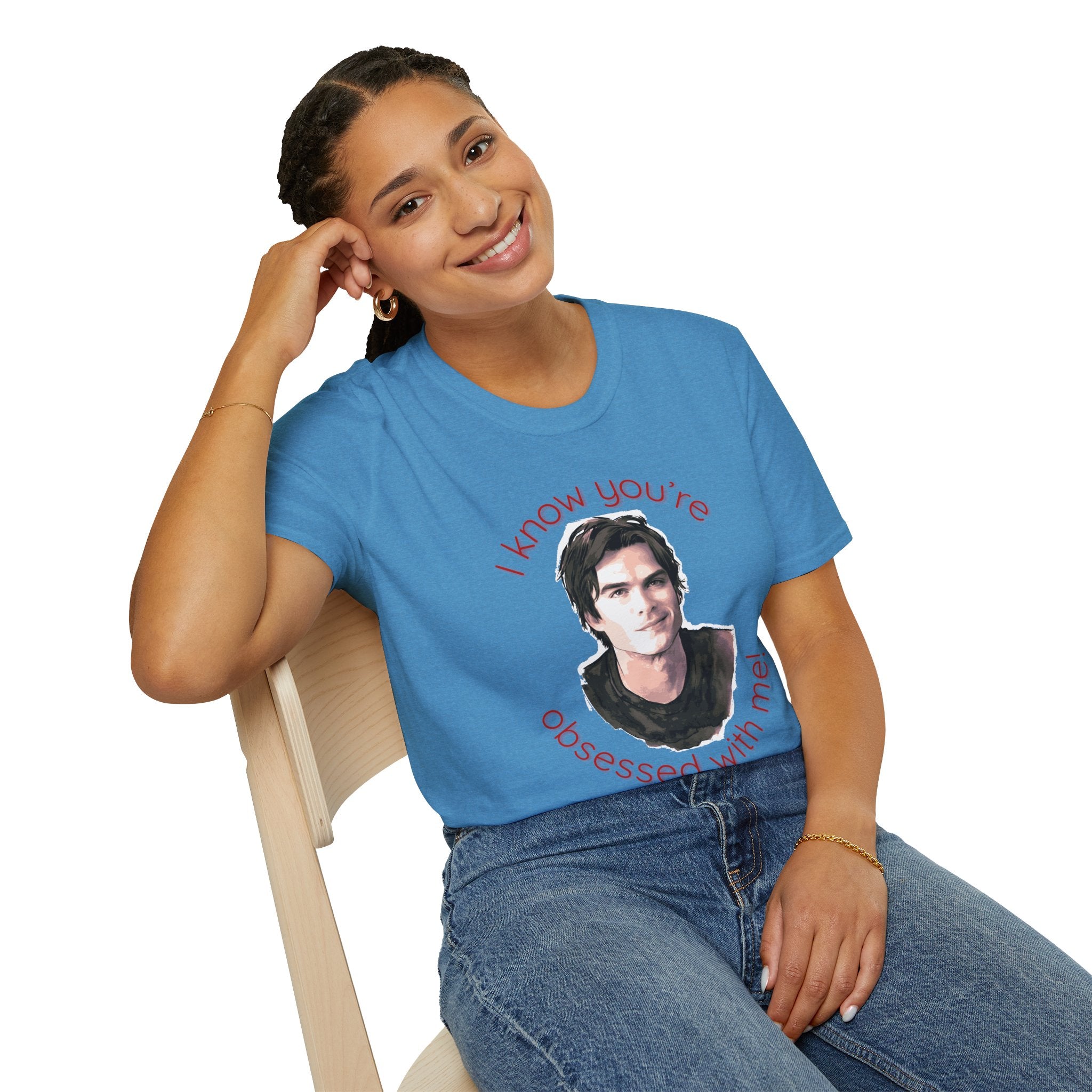 T-Shirt — "I know you're obsessed with me!" Portrait Graphic Tee