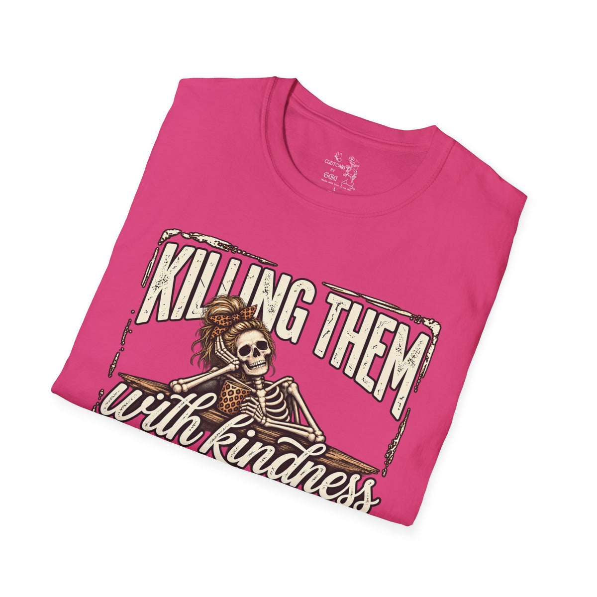 Killing Them With Kindness Skeleton T-Shirt – Funny Dark Humor Tee