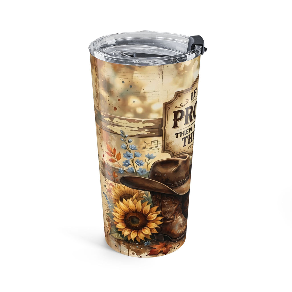 20oz Cowboy Sunflower Tumbler – "If I'm the Problem Then You Might Be the Reason" Rustic Travel Cup