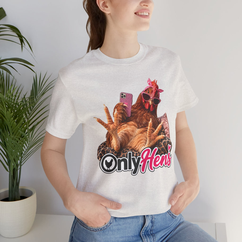 Only Hens T-Shirt — Funny Chicken Selfie Tee for Poultry Lovers