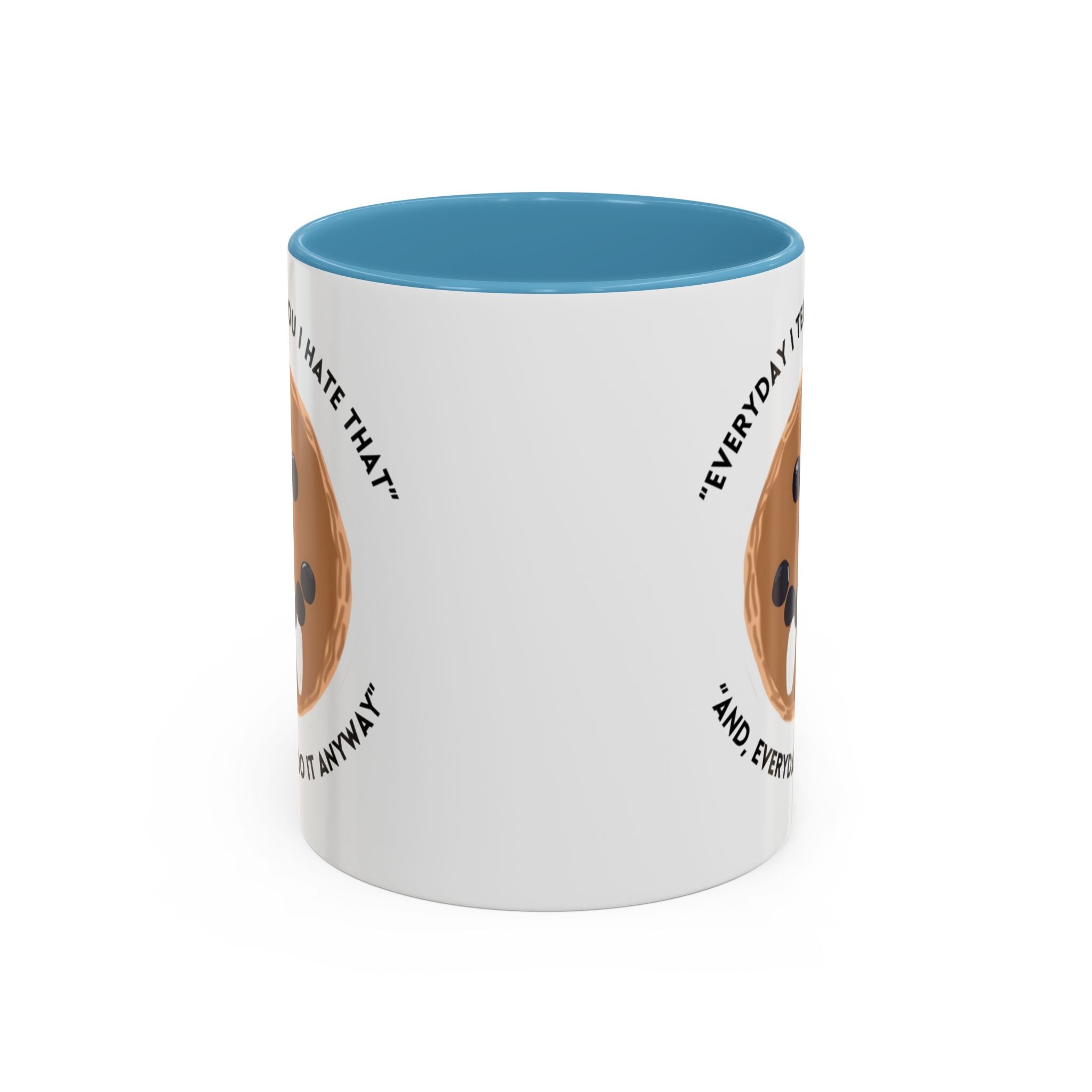 Accent Coffee Mug — "Everyday I Tell You I Hate That and Everyday I Do It Anyway" Funny Cookie Face Mug