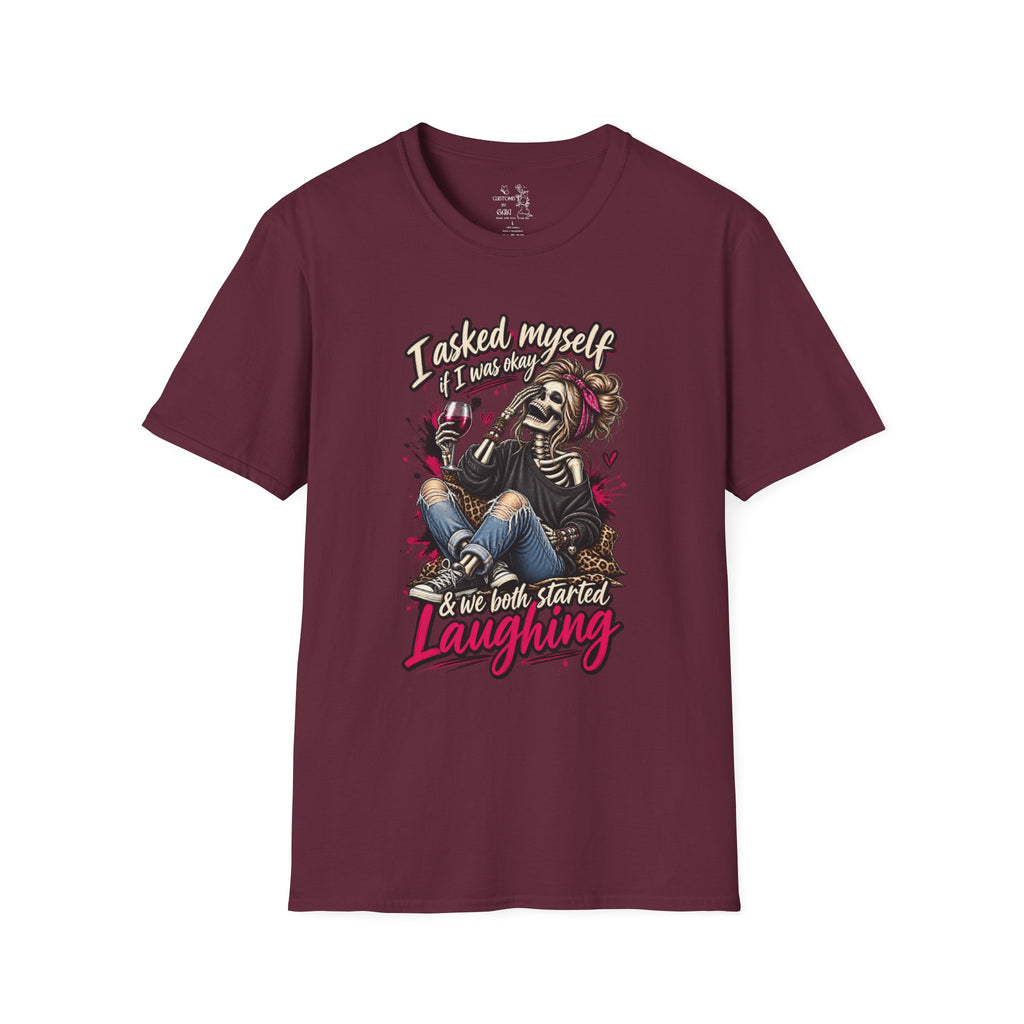 Graphic T-Shirt — "I Asked Myself If I Was Okay" Skeleton Girl Funny Dark Humor Tee