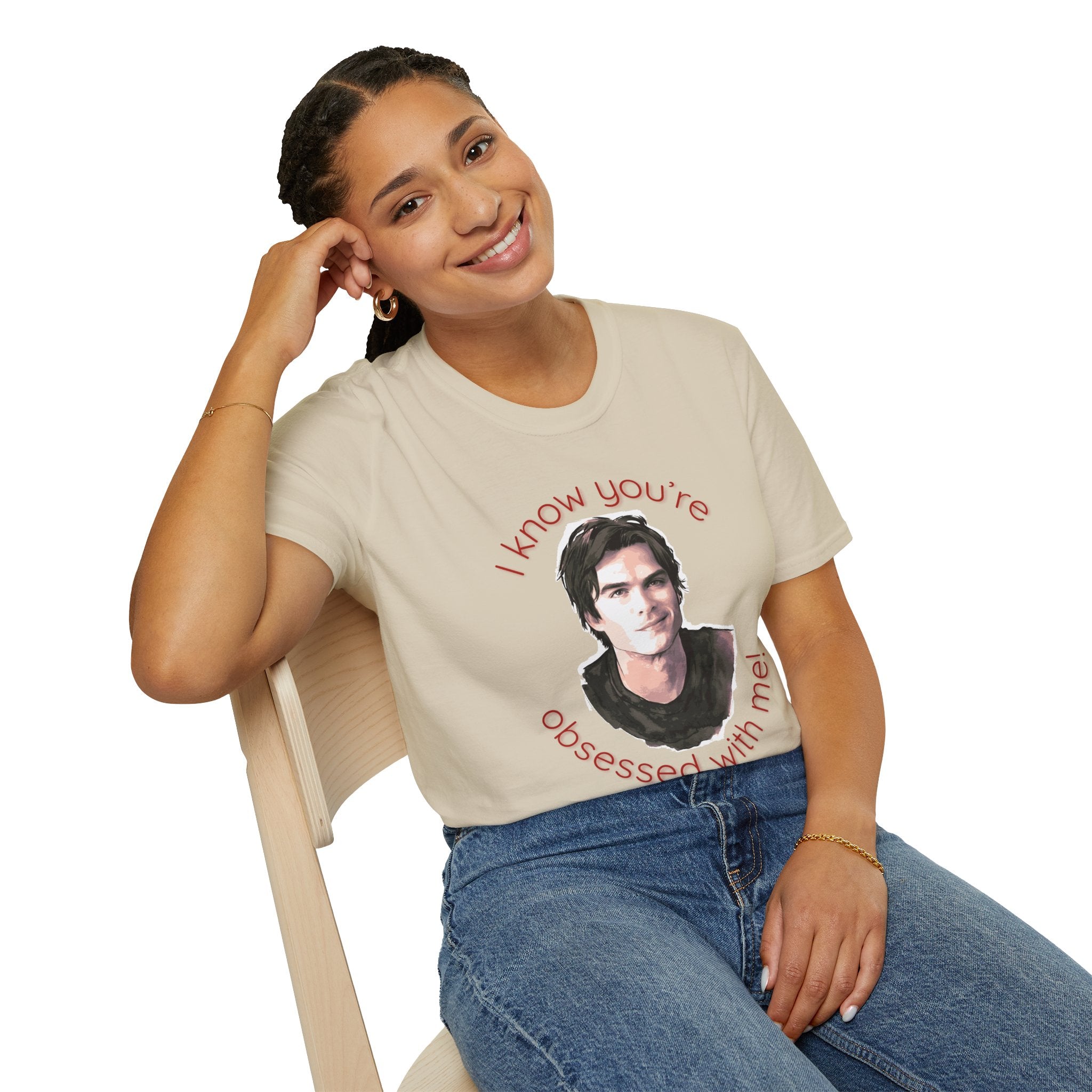 T-Shirt — "I know you're obsessed with me!" Portrait Graphic Tee