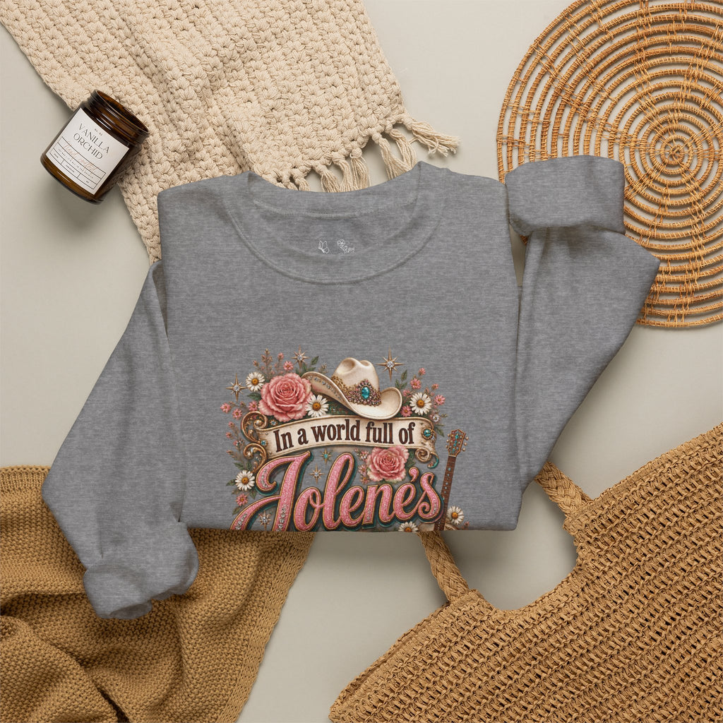 Crewneck Sweatshirt — "In a world full of Jolene's be a Dolly" Vintage Floral Country Music Pullover