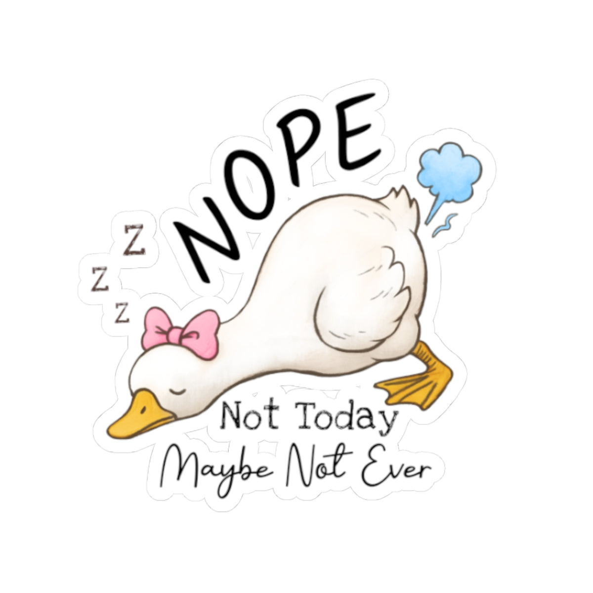 Nope Duck Sticker — "Not Today, Maybe Not Ever" Cute Lazy Animal Vinyl Sticker