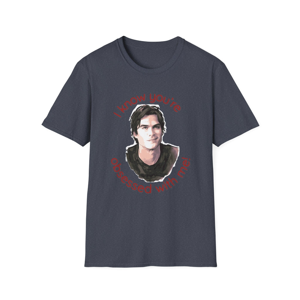 T-Shirt — "I know you're obsessed with me!" Portrait Graphic Tee
