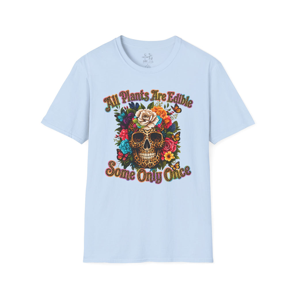 T-Shirt — "All Plants Are Edible (Some Only Once)" Floral Sugar Skull Tee