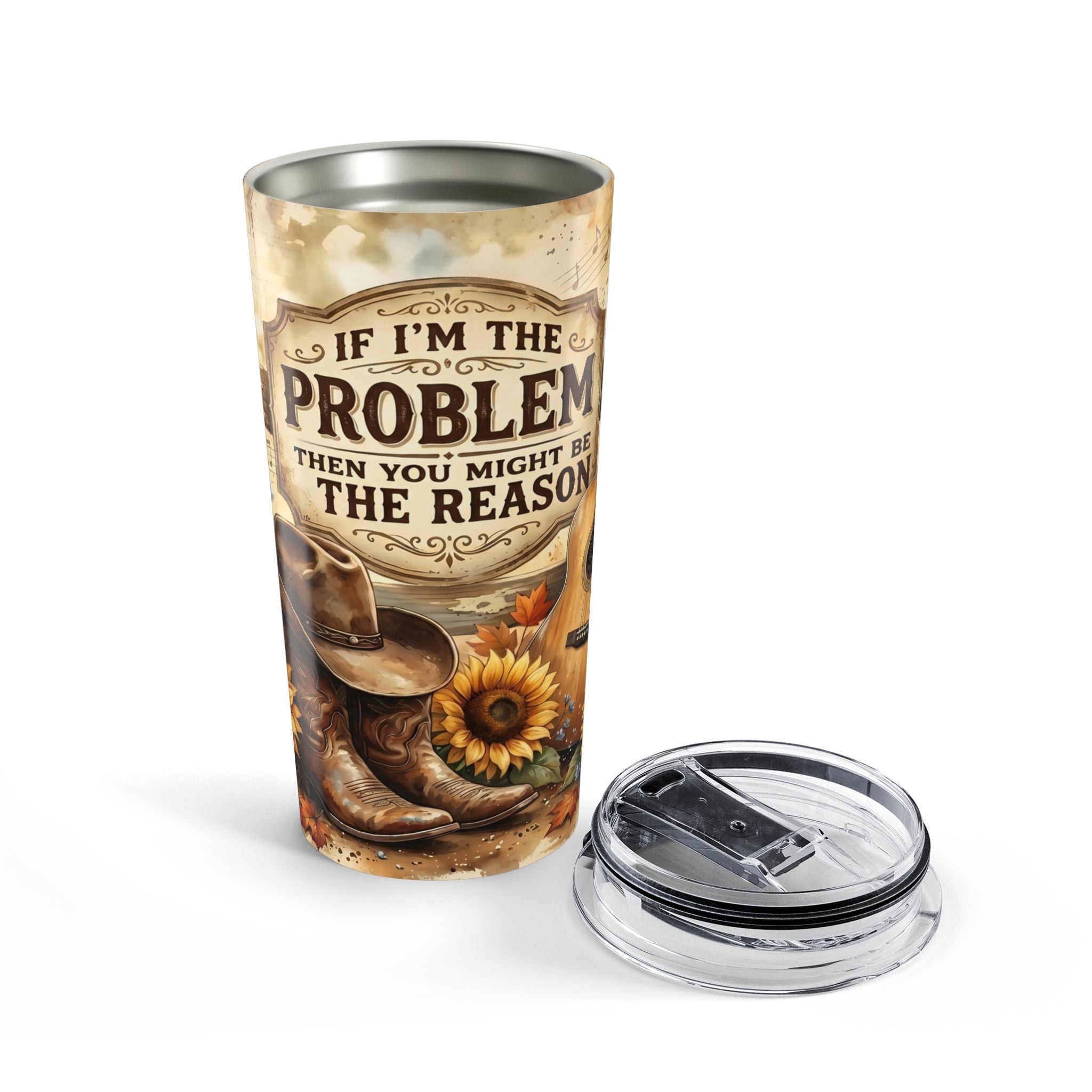 20oz Cowboy Sunflower Tumbler – "If I'm the Problem Then You Might Be the Reason" Rustic Travel Cup
