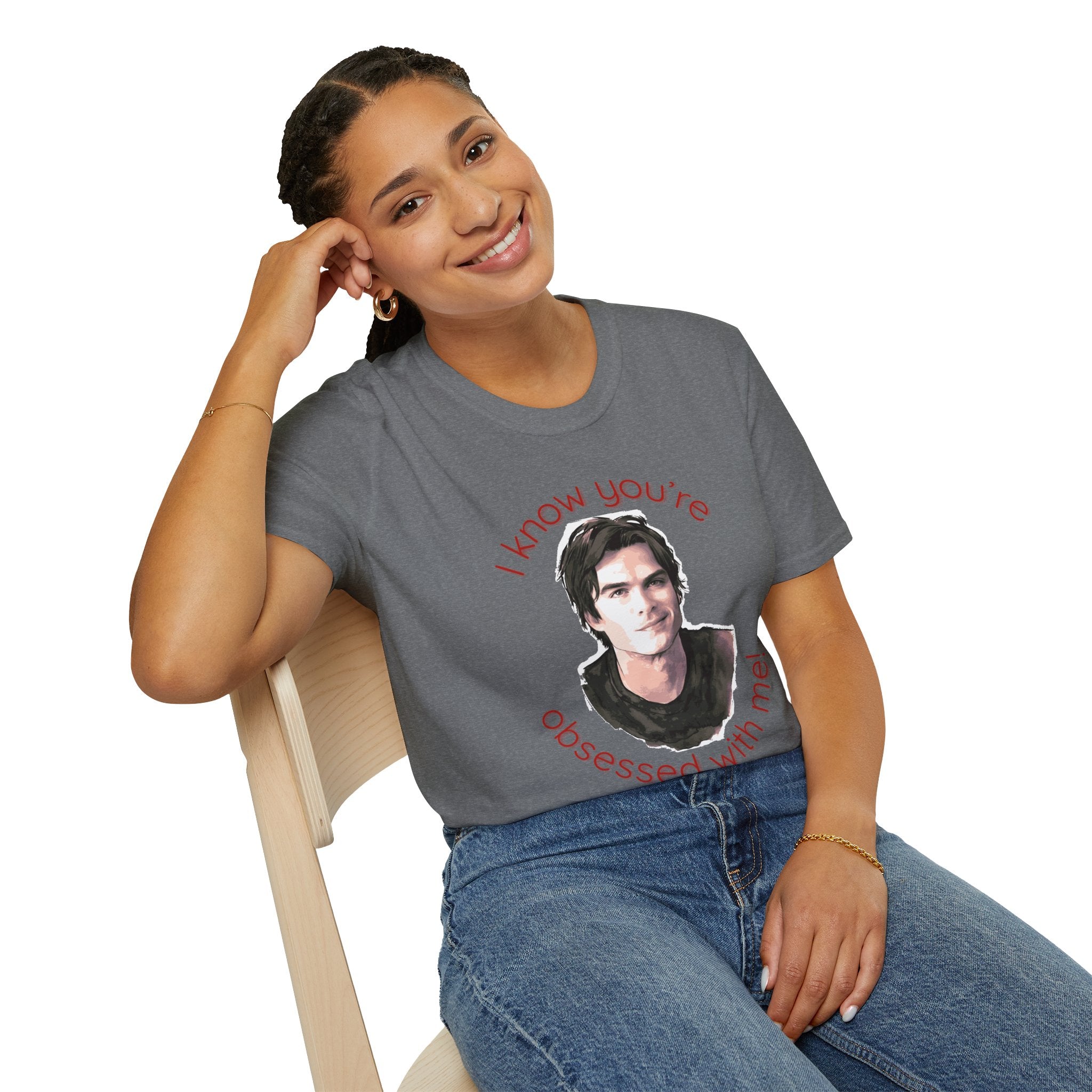 T-Shirt — "I know you're obsessed with me!" Portrait Graphic Tee