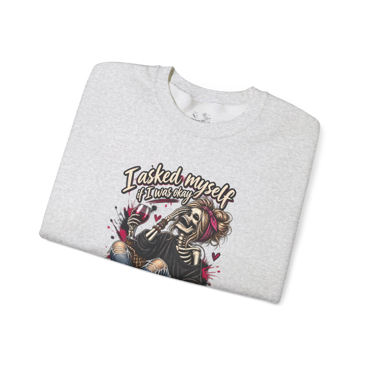 Crewneck Sweatshirt — 'I Asked Myself If I Was Crazy & Then We Started Laughing' Skeleton Graphic