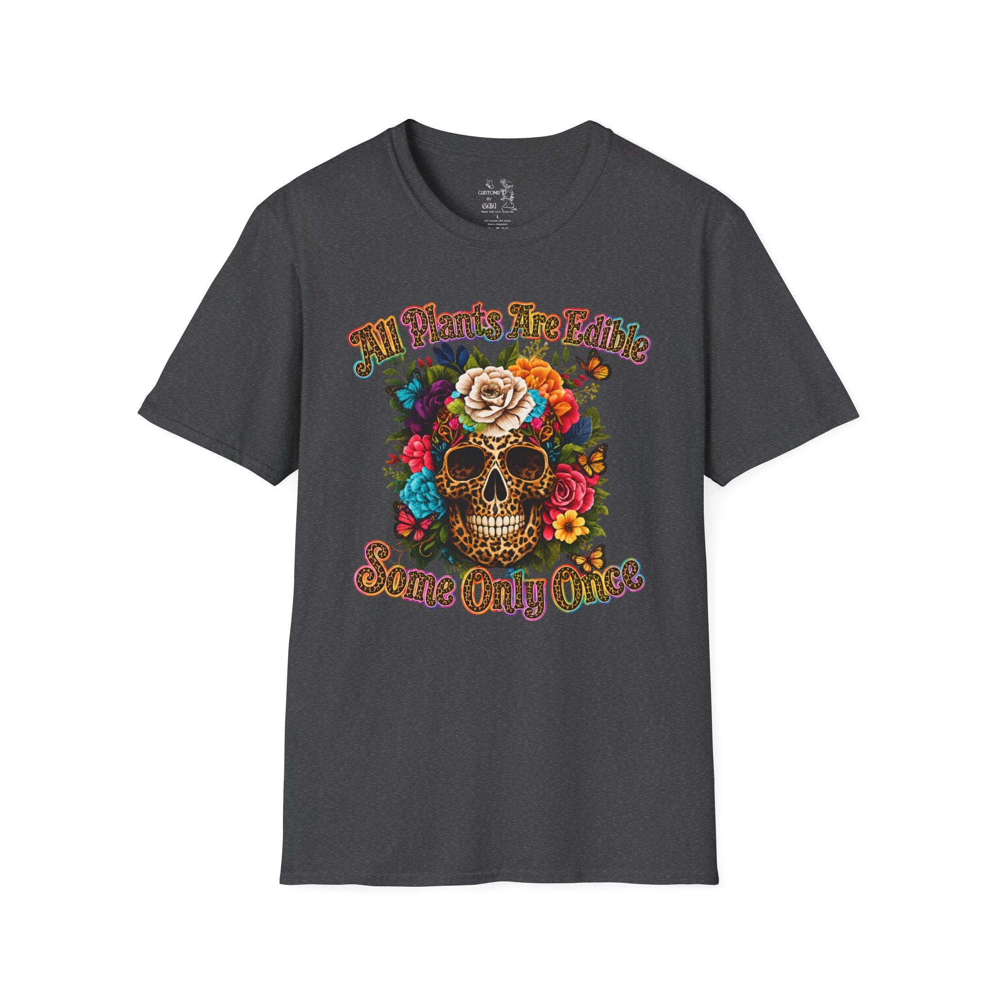 T-Shirt — "All Plants Are Edible (Some Only Once)" Floral Sugar Skull Tee