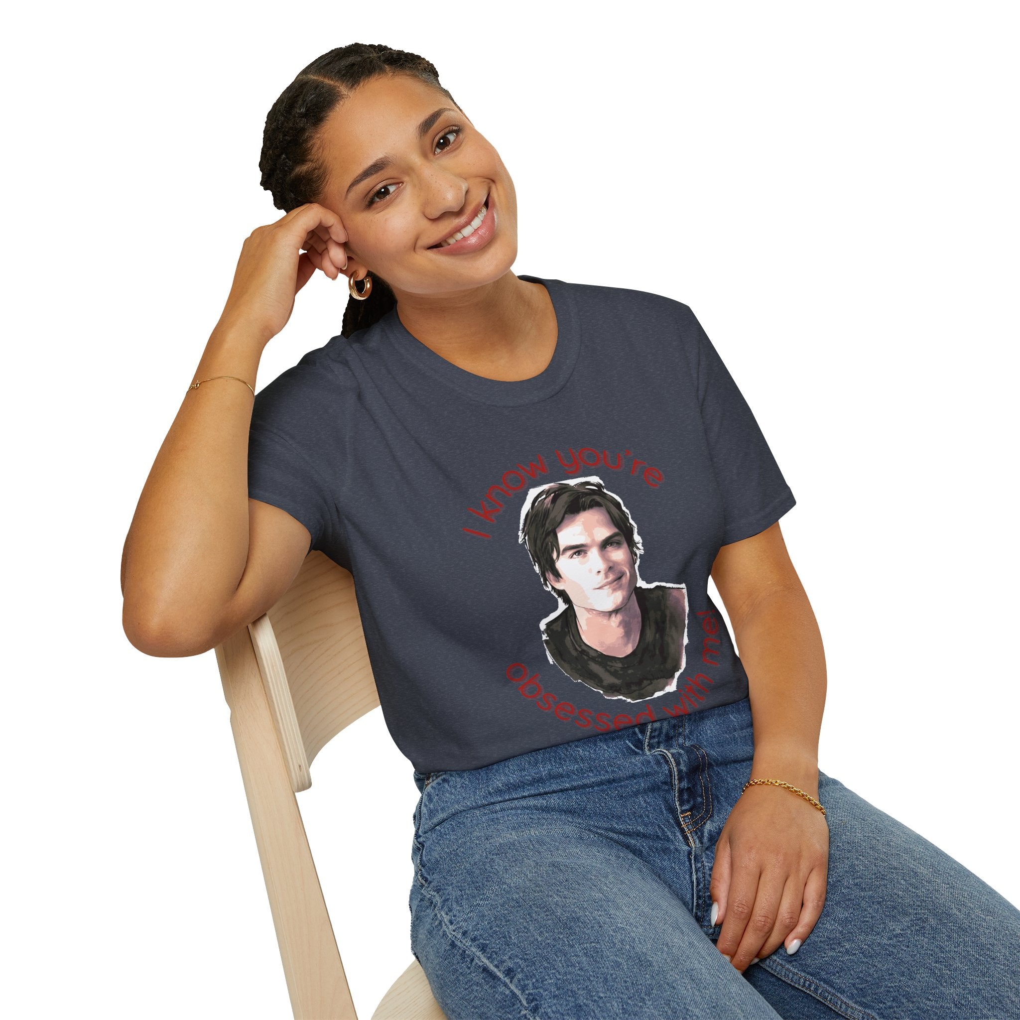 T-Shirt — "I know you're obsessed with me!" Portrait Graphic Tee