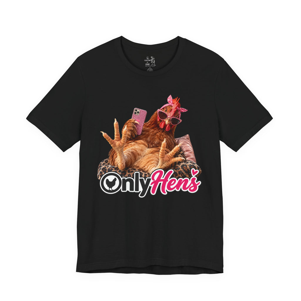 Only Hens T-Shirt — Funny Chicken Selfie Tee for Poultry Lovers