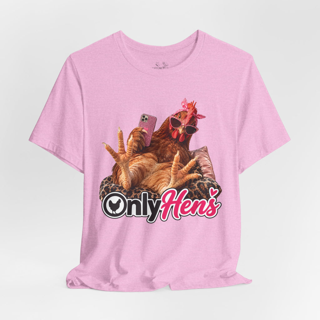 Only Hens T-Shirt — Funny Chicken Selfie Tee for Poultry Lovers