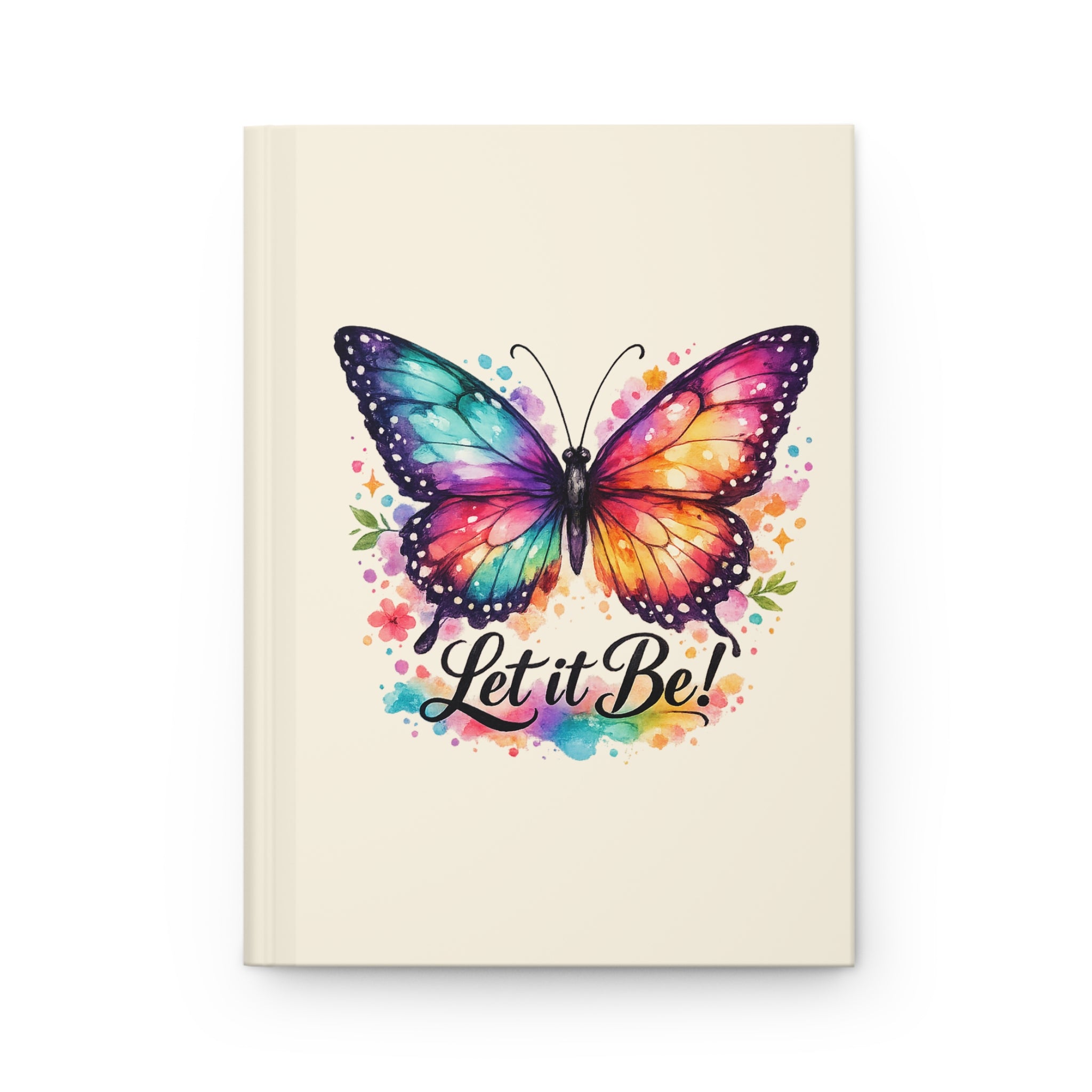 Let It Be! Colorful Butterfly Hardcover Journal — Inspirational Butterfly Notebook for Writing & Gift