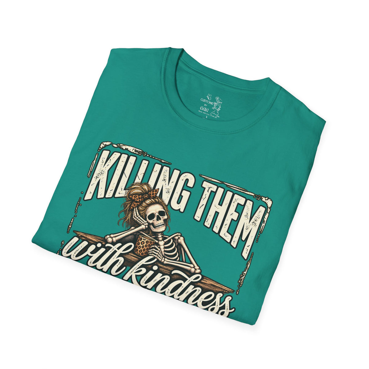 Killing Them With Kindness Skeleton T-Shirt – Funny Dark Humor Tee