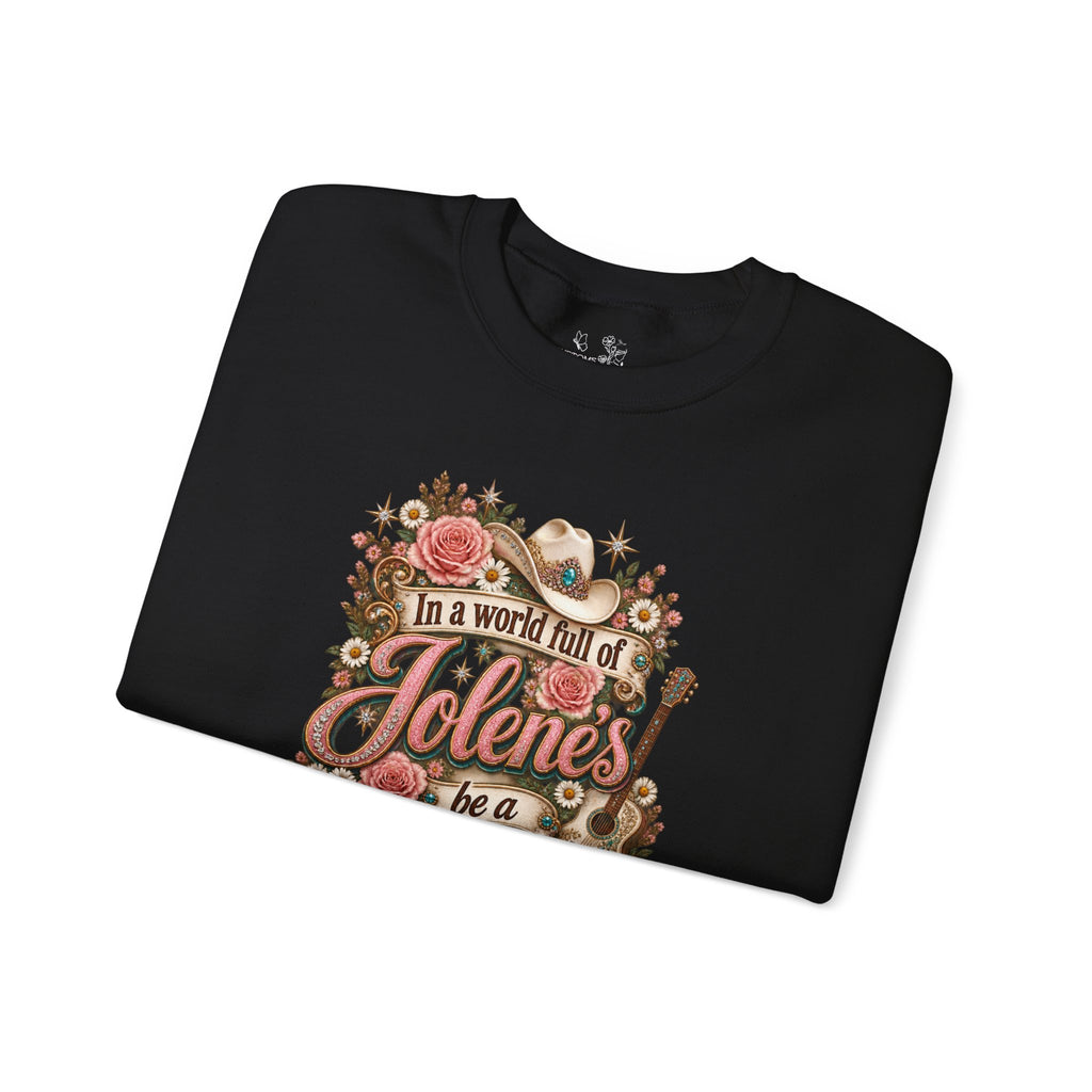 Crewneck Sweatshirt — "In a world full of Jolene's be a Dolly" Vintage Floral Country Music Pullover