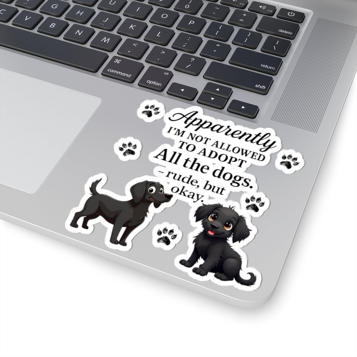 Dog Lover Kiss-Cut Sticker — "Apparently I'm Not Allowed to Adopt All the Dogs" Paw Print Decal