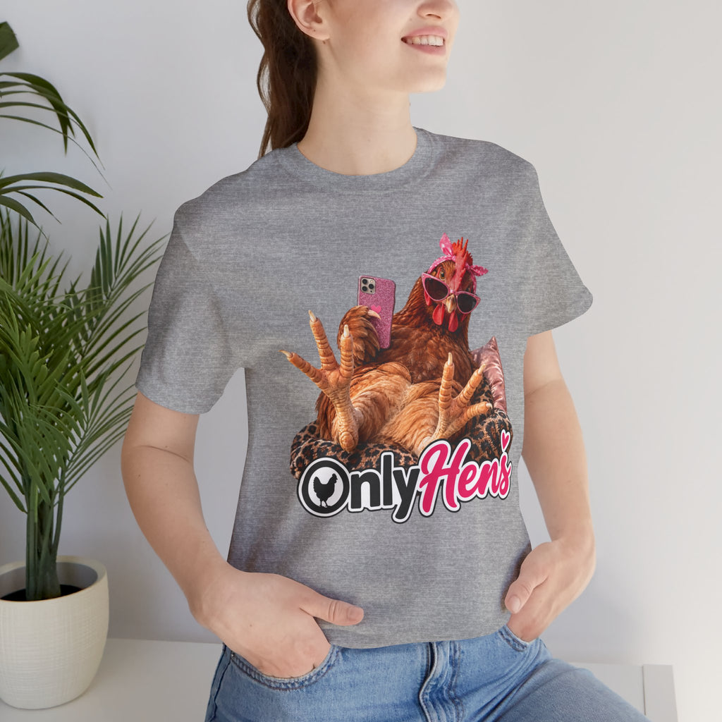 Only Hens T-Shirt — Funny Chicken Selfie Tee for Poultry Lovers