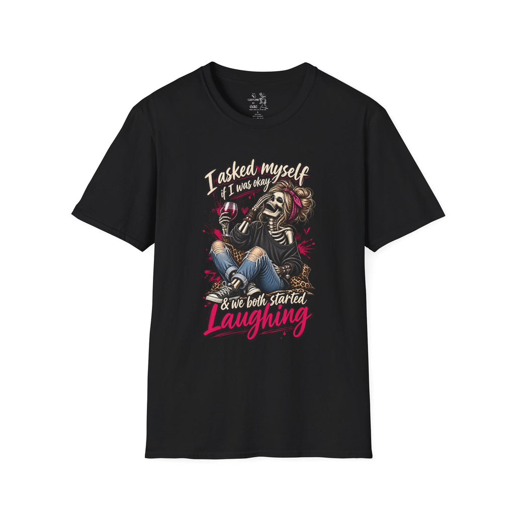 Graphic T-Shirt — "I Asked Myself If I Was Okay" Skeleton Girl Funny Dark Humor Tee