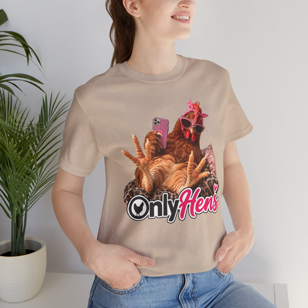 Only Hens T-Shirt — Funny Chicken Selfie Tee for Poultry Lovers