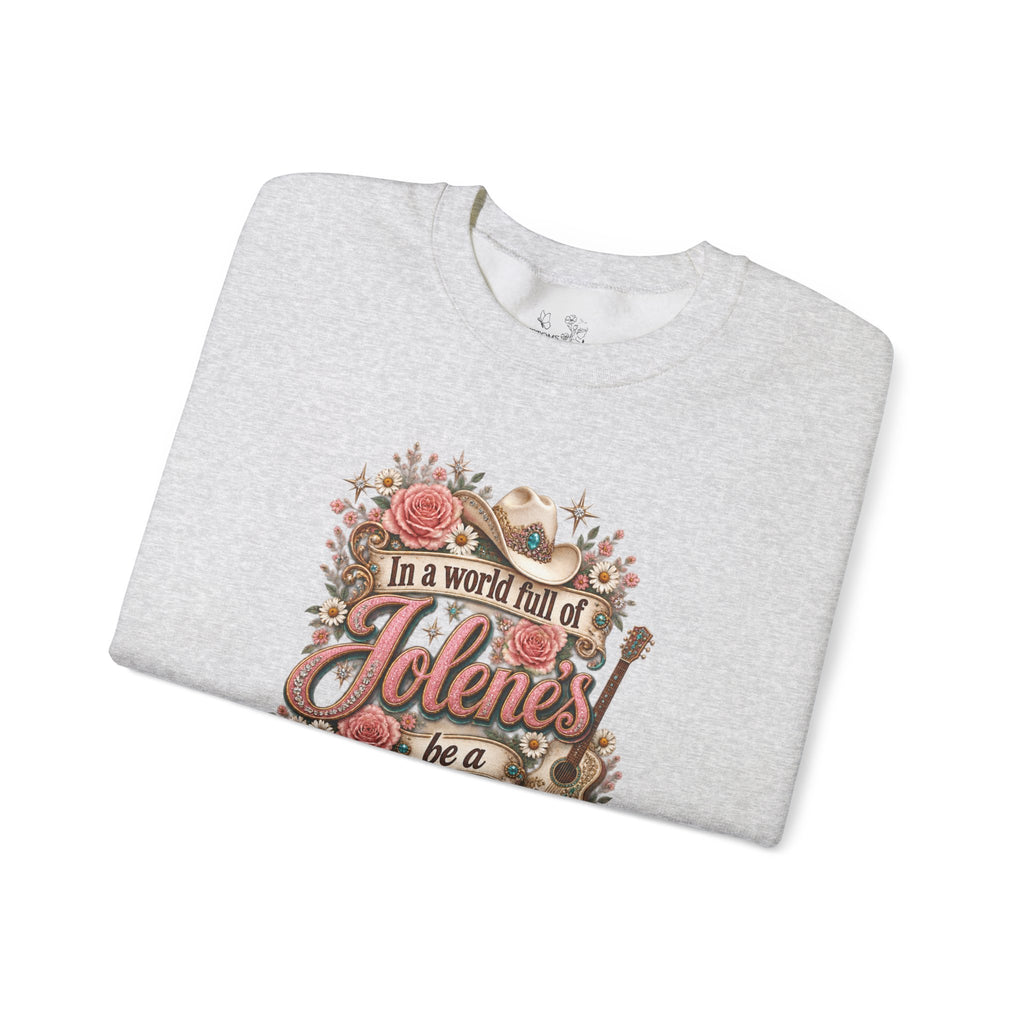Crewneck Sweatshirt — "In a world full of Jolene's be a Dolly" Vintage Floral Country Music Pullover