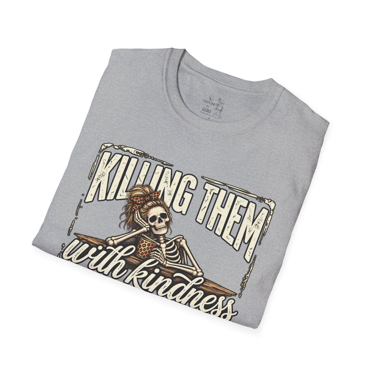 Killing Them With Kindness Skeleton T-Shirt – Funny Dark Humor Tee