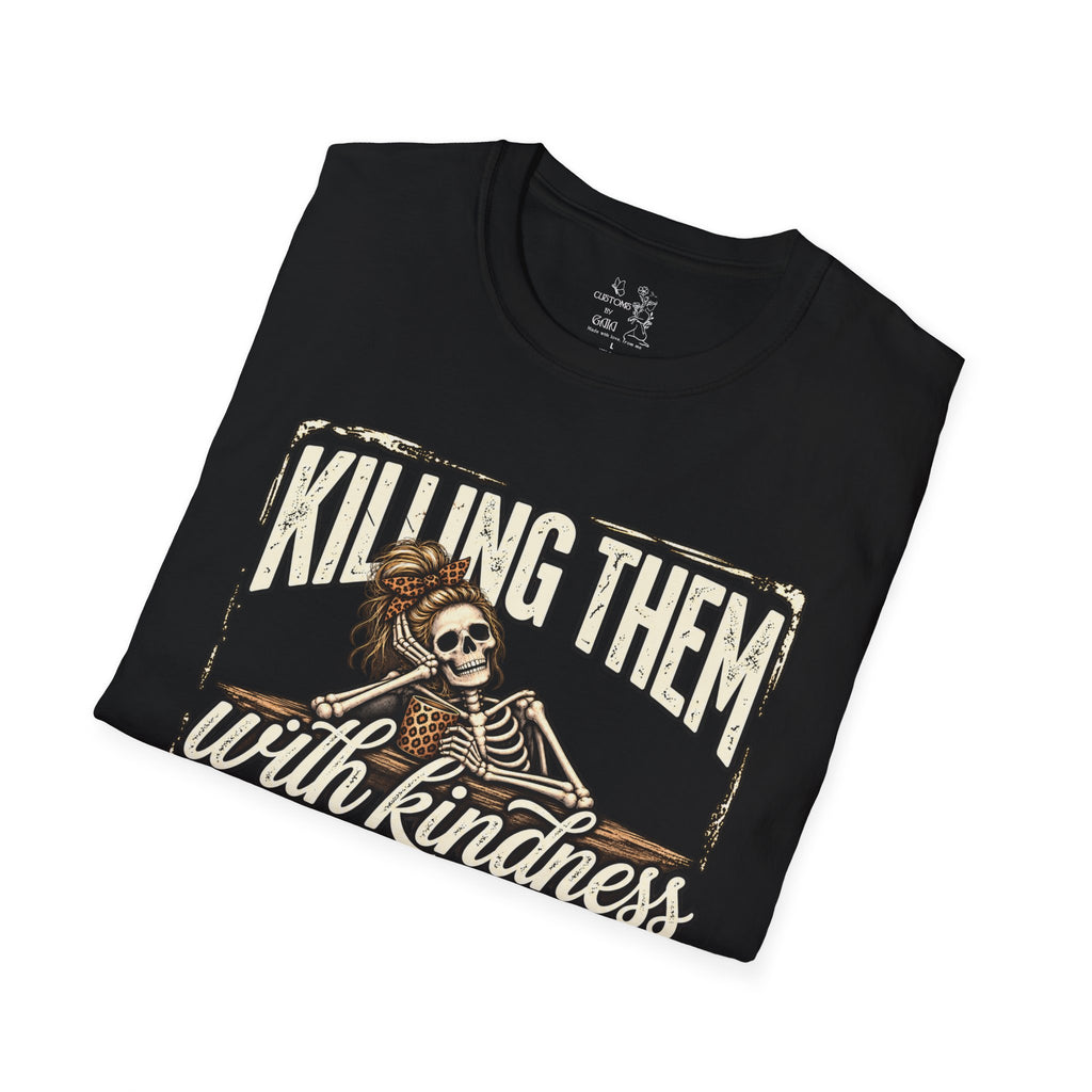 Killing Them With Kindness Skeleton T-Shirt – Funny Dark Humor Tee