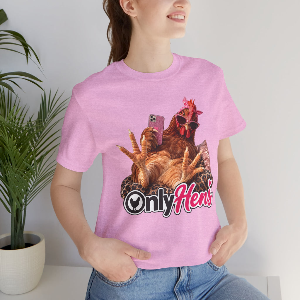 Only Hens T-Shirt — Funny Chicken Selfie Tee for Poultry Lovers