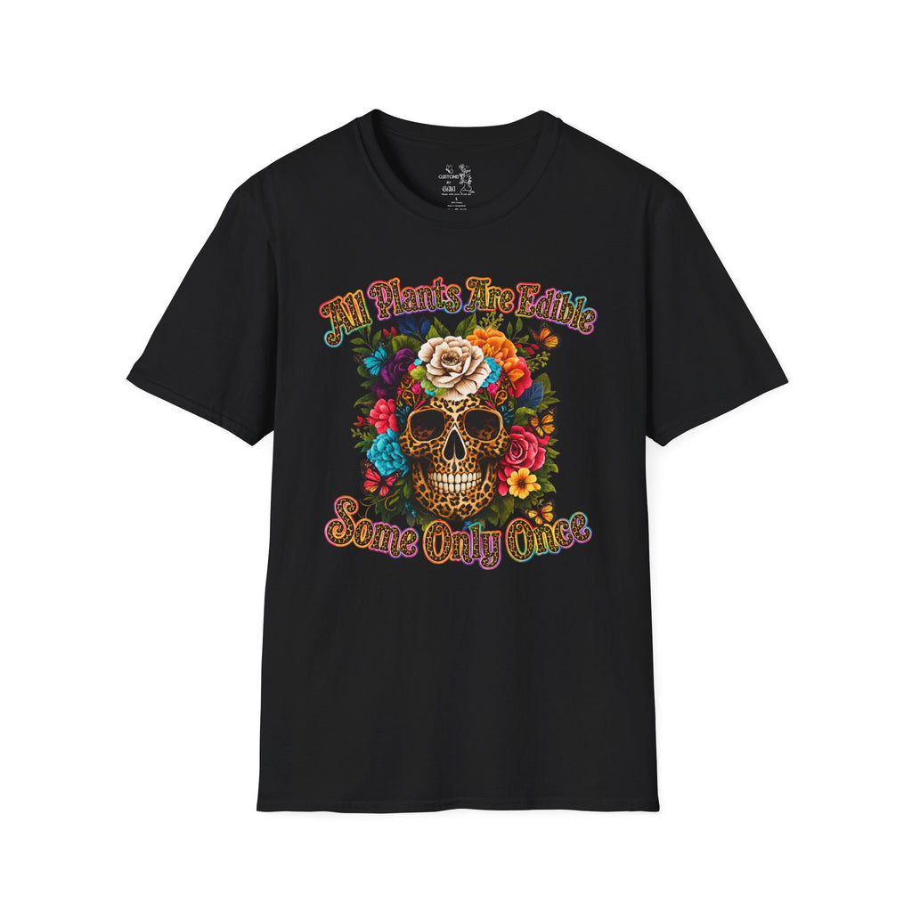 T-Shirt — "All Plants Are Edible (Some Only Once)" Floral Sugar Skull Tee