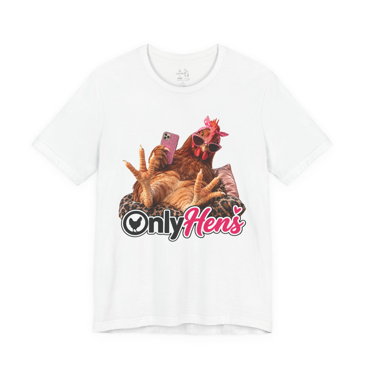 Only Hens T-Shirt — Funny Chicken Selfie Tee for Poultry Lovers