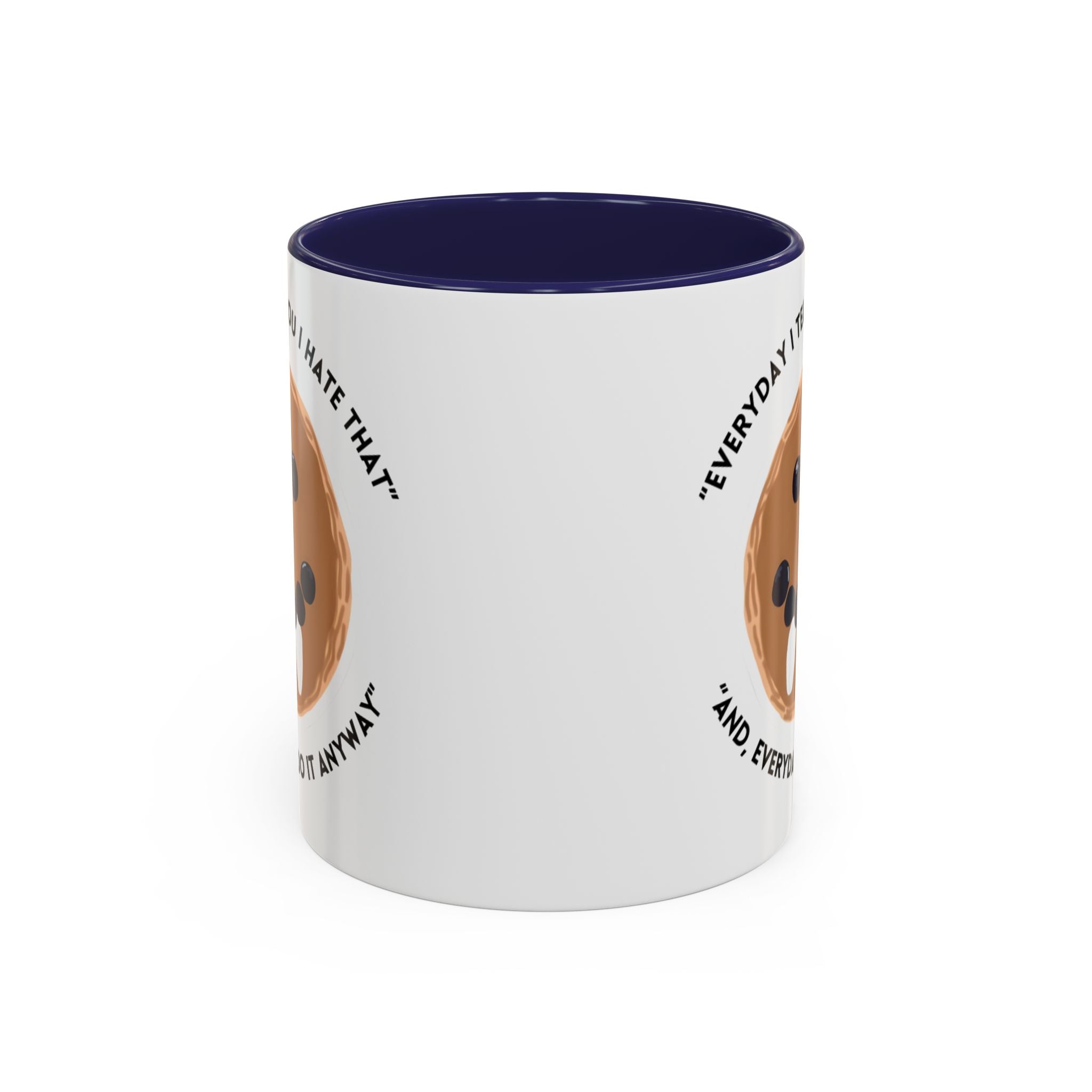 Accent Coffee Mug — "Everyday I Tell You I Hate That and Everyday I Do It Anyway" Funny Cookie Face Mug