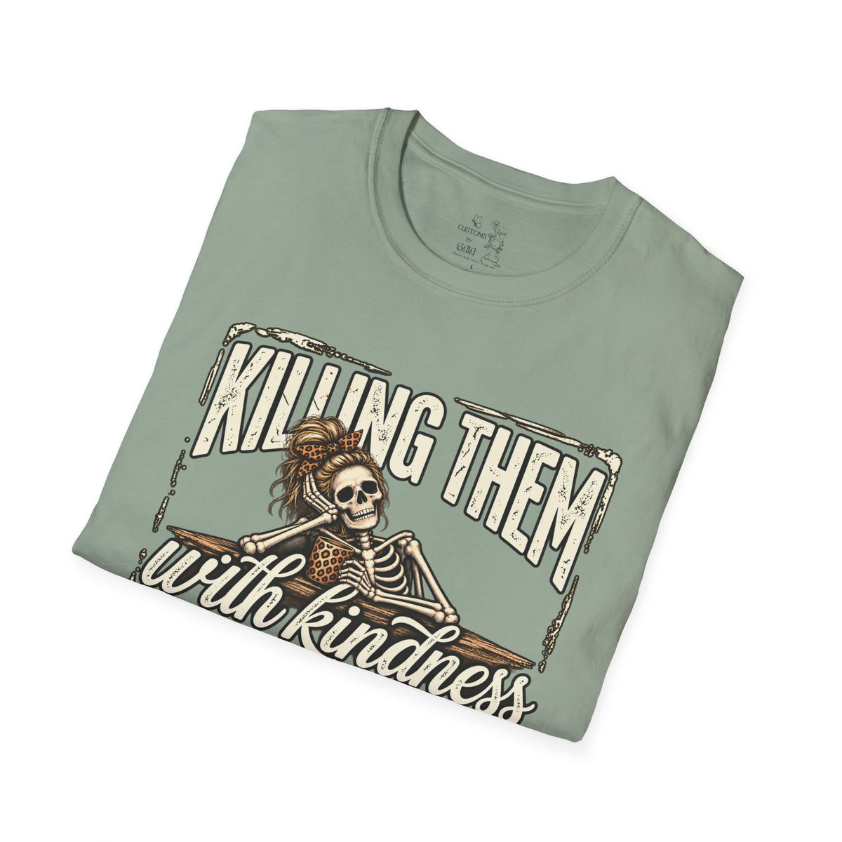 Killing Them With Kindness Skeleton T-Shirt – Funny Dark Humor Tee