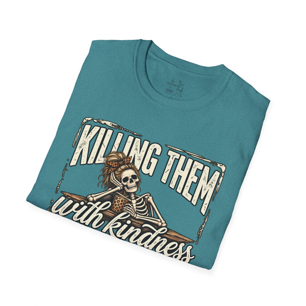 Killing Them With Kindness Skeleton T-Shirt – Funny Dark Humor Tee