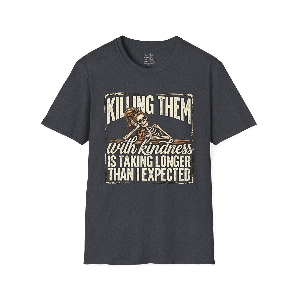 Killing Them With Kindness Skeleton T-Shirt – Funny Dark Humor Tee
