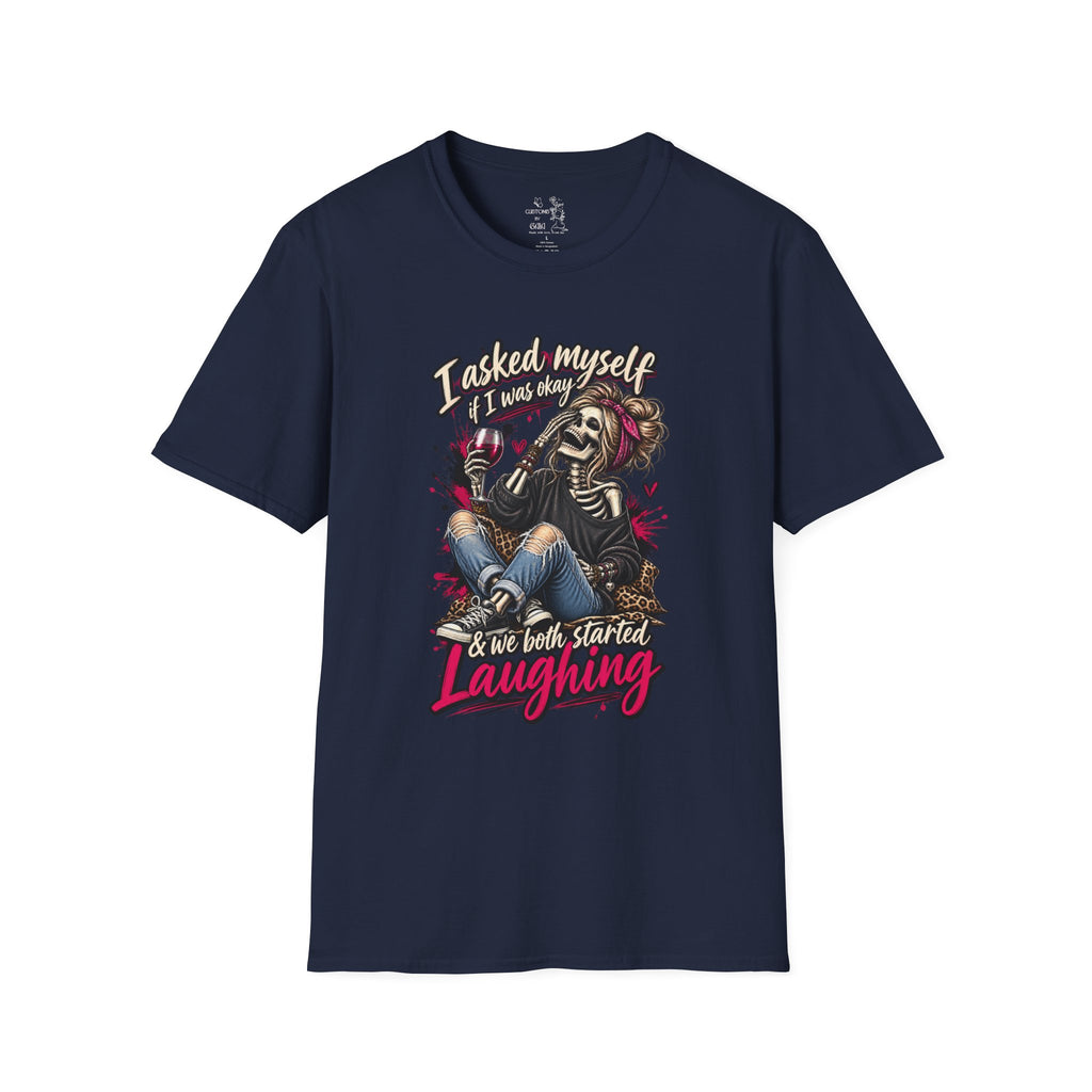 Graphic T-Shirt — "I Asked Myself If I Was Okay" Skeleton Girl Funny Dark Humor Tee