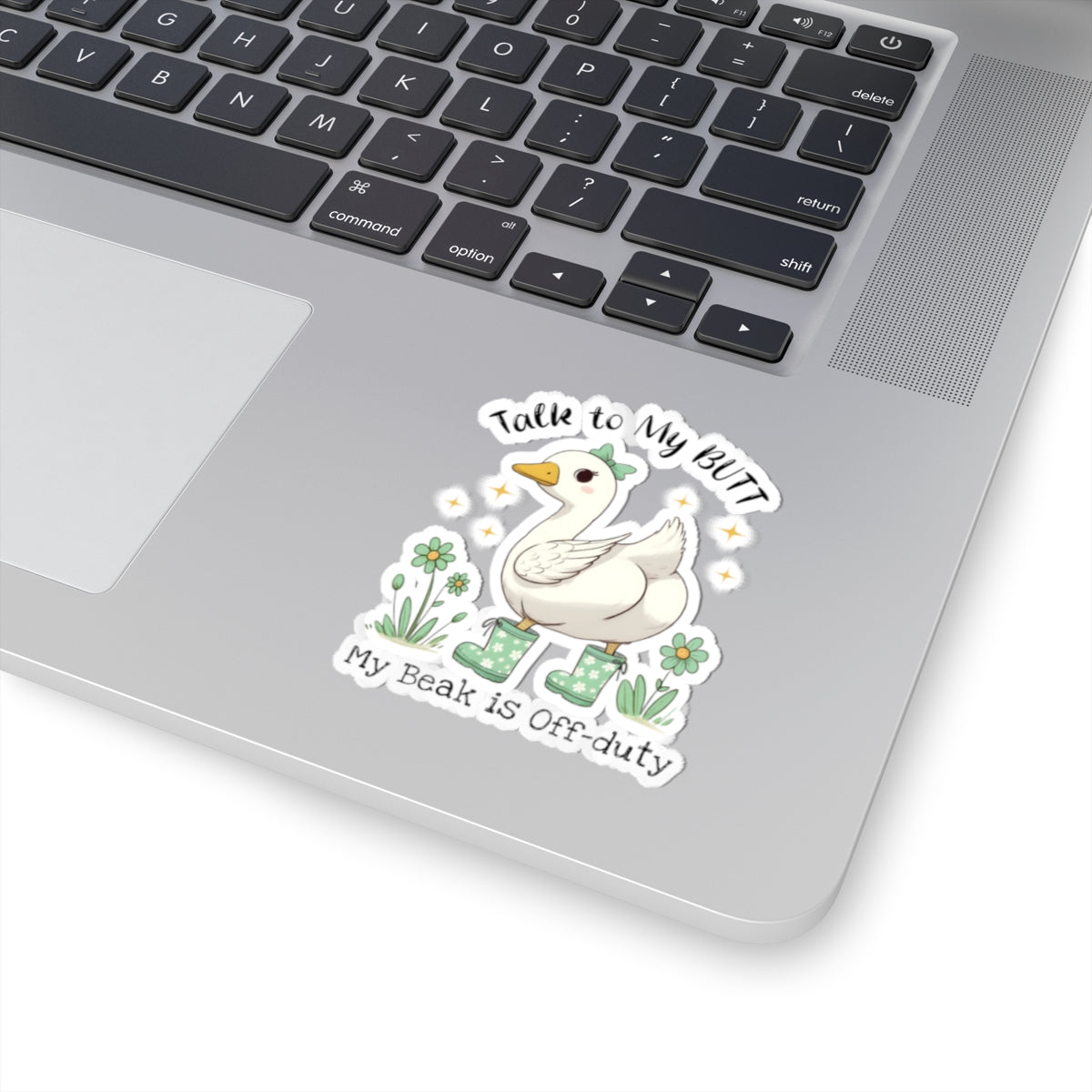 Duck Sticker — “Talk to My Butt, My Beak Is Off-Duty” Cute Goose Vinyl Decal